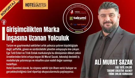 Turizm ve Gayrimenkulde Yeni Dönem: Şeffaflık, Güven ve Sürdürülebilirlik Ön Planda